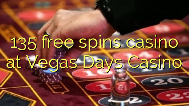 135 free spins casino at Vegas Days Casino