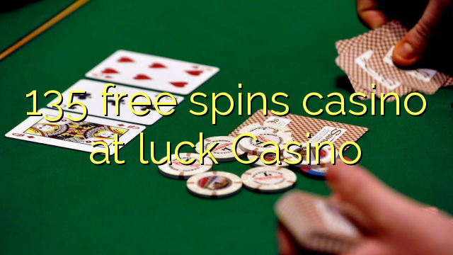 135 free spins casino at luck Casino