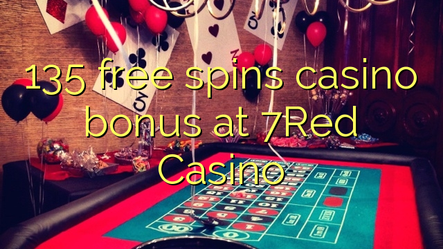 135 free spins casino bonus at 7Red Casino