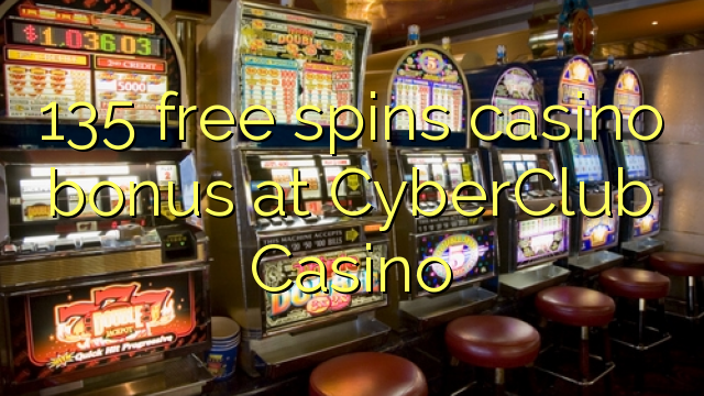 135 free spins casino bonus at CyberClub Casino
