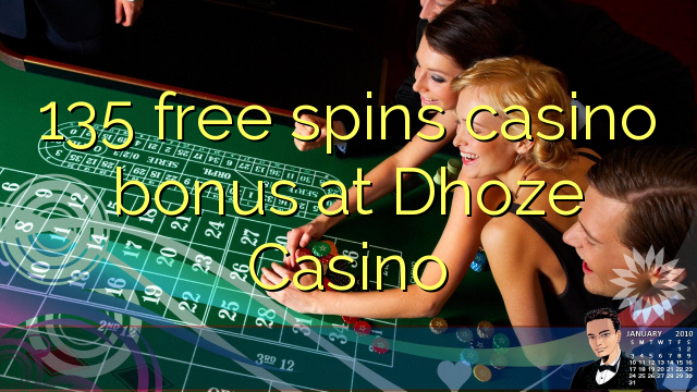 135 free spins casino bonus at Dhoze Casino