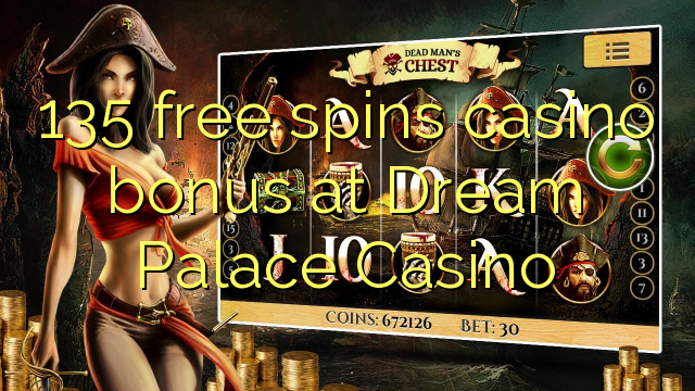 135 free spins casino bonus at Dream Palace Casino