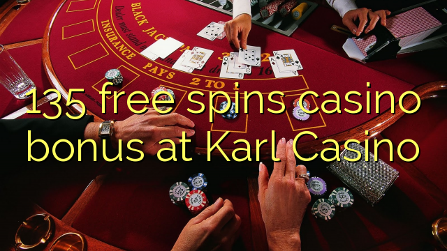 135 free spins casino bonus at Karl Casino