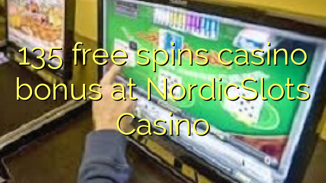 135 besplatno okreće casino bonus na NordicSlots Casinou