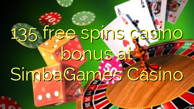 135 free spins casino bonus at SimbaGames Casino