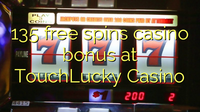 135 free spins casino bonus at TouchLucky Casino