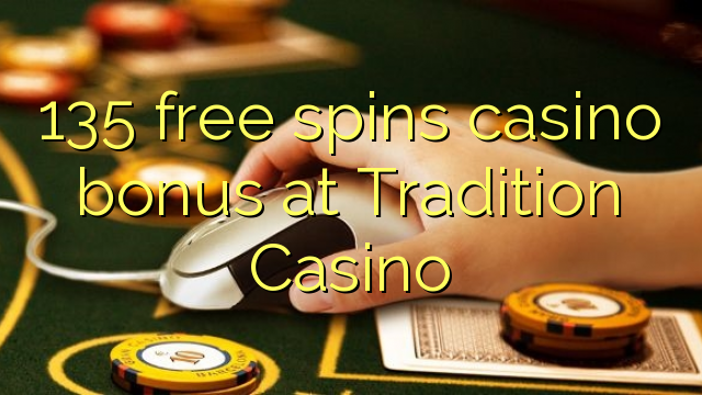 135 free spins casino bonus at Tradition Casino