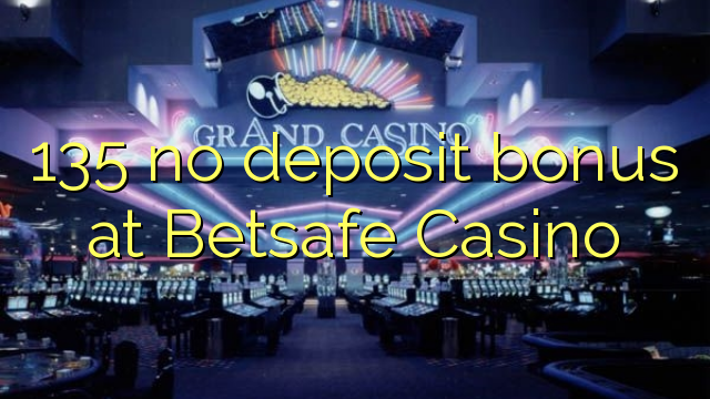 135 no deposit bonus at Betsafe Casino