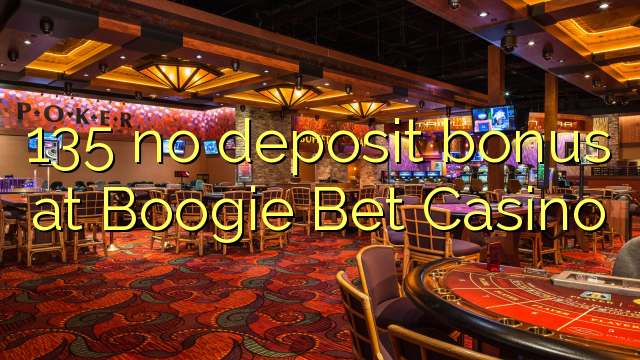 135 no deposit bonus at Boogie Bet Casino