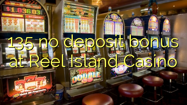 135 bonus bez depozytu w kasynie Reel Island