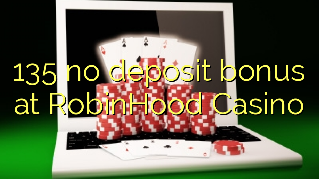 135 kahore bonus tāpui i RobinHood Casino
