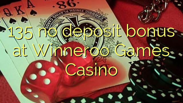 135 kahore bonus tāpui i Winneroo Games Casino