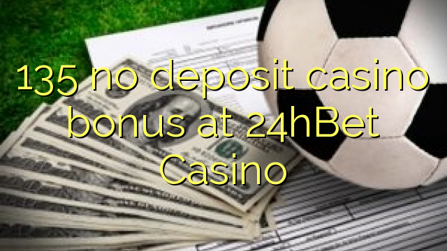 135 nema bonusa za kasino u 24hBet Casinou