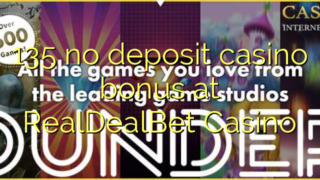 135 geen deposito casino bonus by RealDealBet Casino