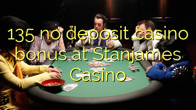 135 no deposit casino bonus at Stanjames Casino