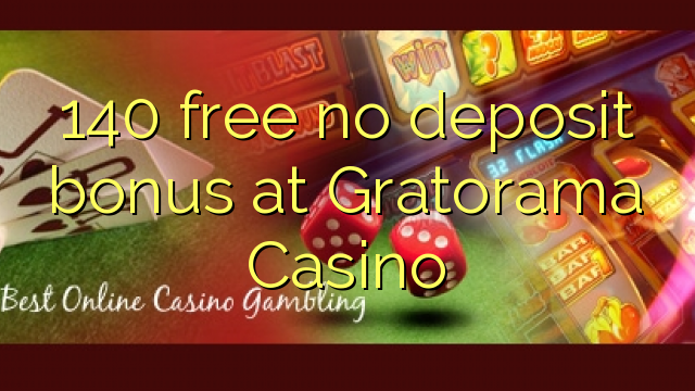 140 free no deposit bonus at Gratorama Casino