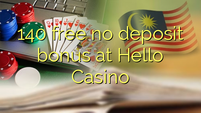 140 bevry geen deposito bonus by Hallo Casino