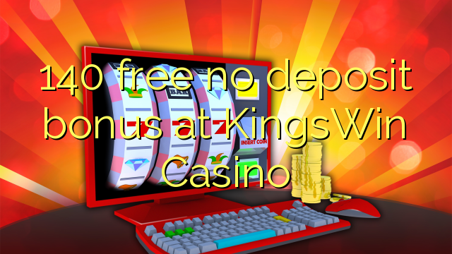 140 free no deposit bonus at KingsWin Casino