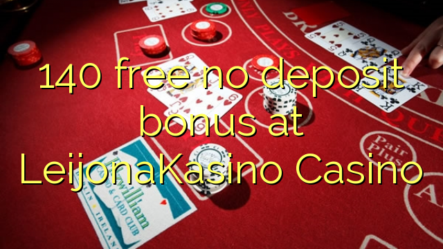 140 free no deposit bonus at LeijonaKasino Casino