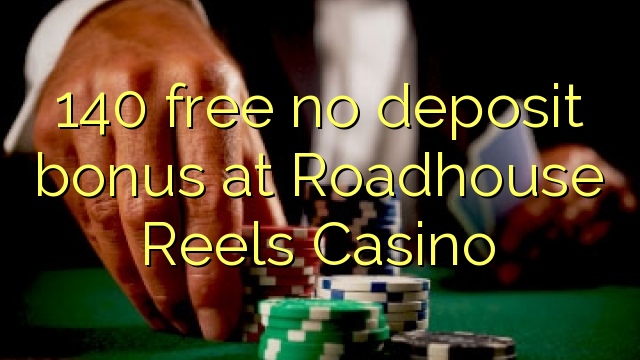 140 besplatan bonus bez uloga u Roadhouse Reels Casinou