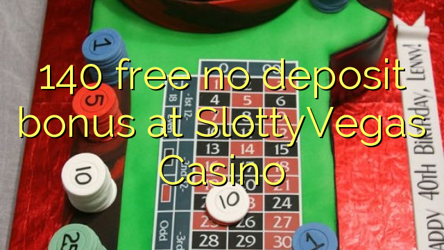 140 ngosongkeun euweuh bonus deposit di SlottyVegas Kasino