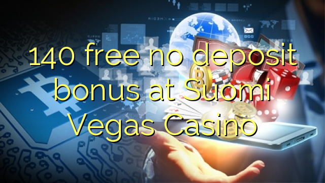 140 free no deposit bonus at Suomi Vegas Casino