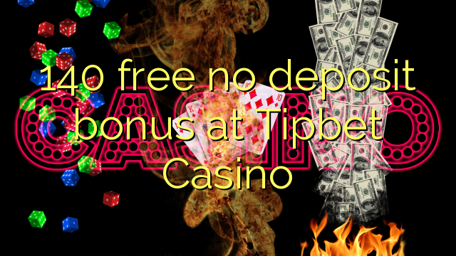 140 free no deposit bonus at Tipbet Casino