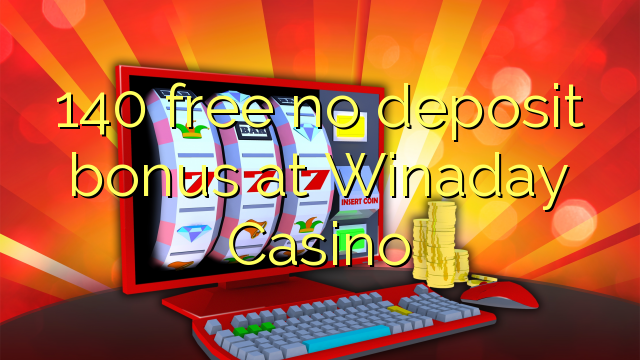 Bonus 140 pa asnjë depozitë në Winaday Casino
