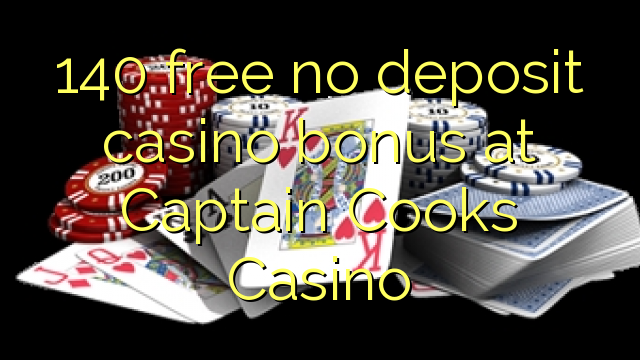 ohne Einzahlung Casino Bonus bei Captain Cooks Casino 140 befreien