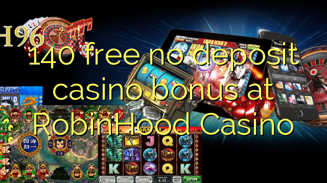 140 free no deposit casino bonus at RobinHood Casino