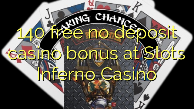 140 grátis sem bônus de depósito de casino no Slots Inferno Casino