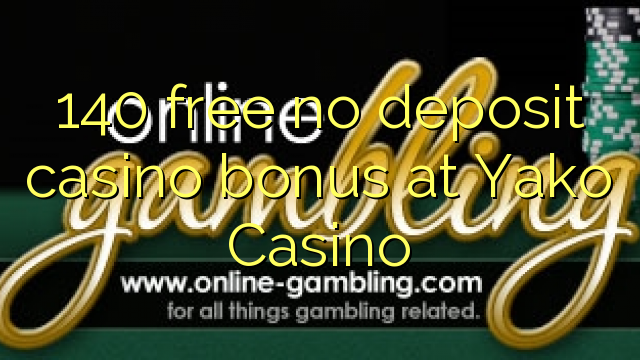 140 free no deposit casino bonus at Yako  Casino