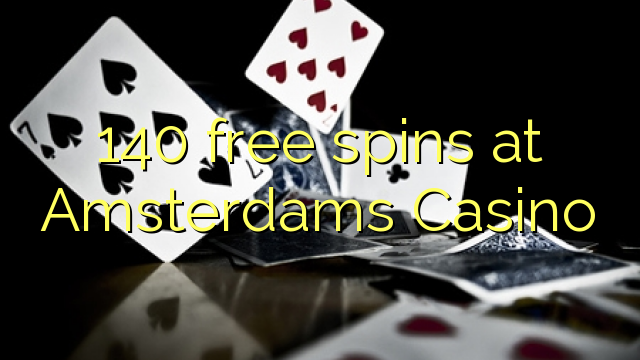 140 free spins at Amsterdams Casino