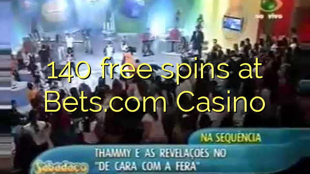 140 free spins at Bets.com Casino