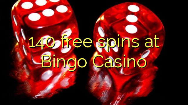 140 free spins sa Bingo Casino