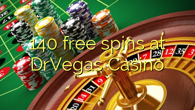 140 giliran free ing DrVegas Casino