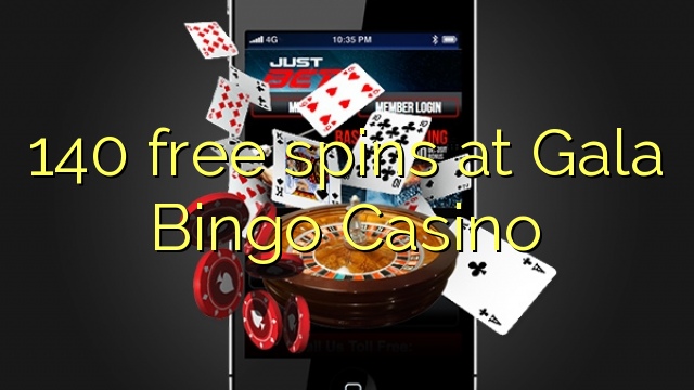 140 free spins at Gala Bingo Casino