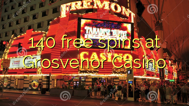 140 free spins at Grosvenor Casino