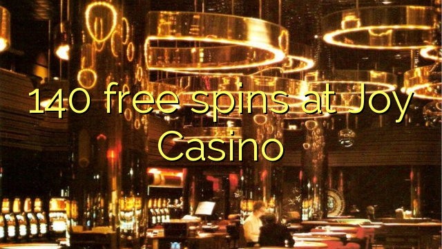 140 free spins at Joy  Casino