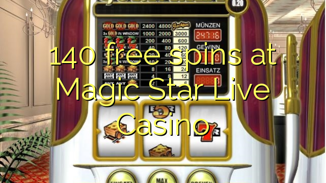 140 free spins at Magic Star Live Casino