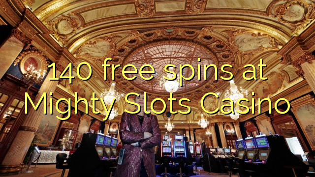 140 free spins at Mighty Slots Casino