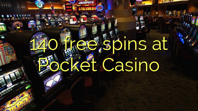 140 free spins at Pocket Casino