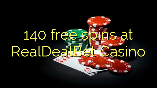 140 free spins sa RealDealBet Casino