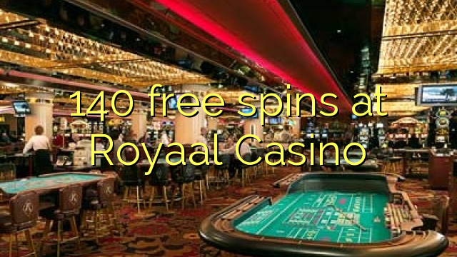 140 vapaa pyörii Royaal Casinolla