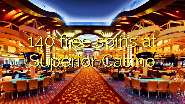Ang 140 free spins sa Superior Casino