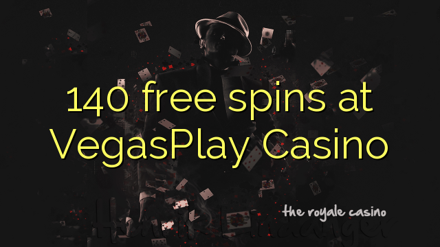 140 free spins at VegasPlay Casino