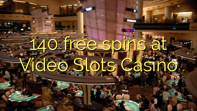 140 free spins at Video Slots Casino