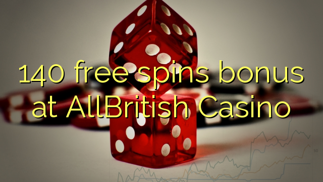 140 free spins bonus at AllBritish  Casino