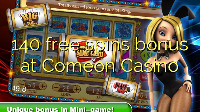 140 free spins bonus at Comeon Casino