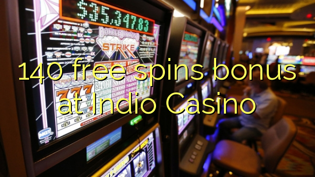 140 free spins bonus at Indio Casino